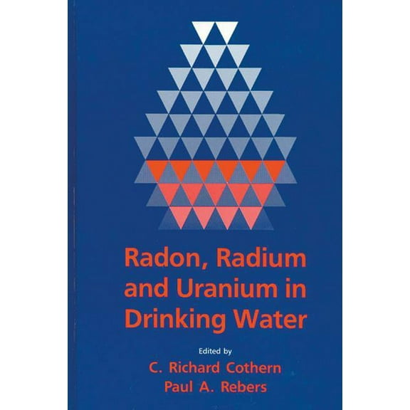 Radon, Radium, and Uranium in Drinking Water, (Hardcover)