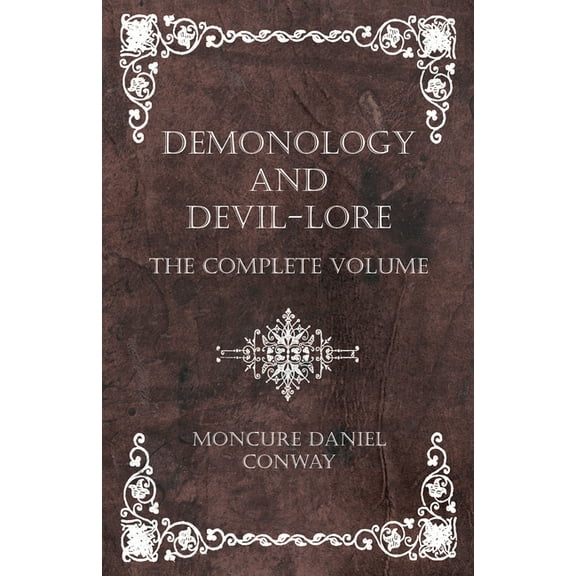 Demonology and Devil-Lore - The Complete Volume, (Hardcover)