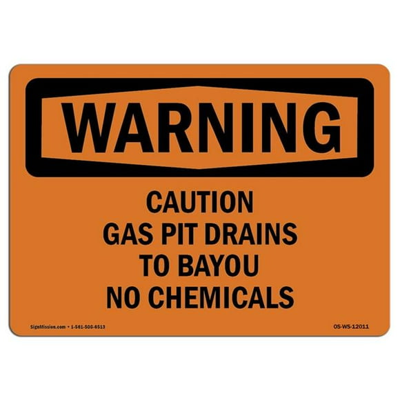 SignMission OS-WS-A-1218-L-12011 12 x 18 in. OSHA Warning Sign - Caution Gas Pit Drains to Bayou No Chemicals