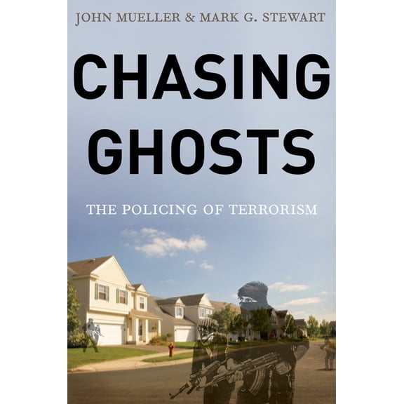 Chasing Ghosts: The Policing of Terrorism, (Hardcover)