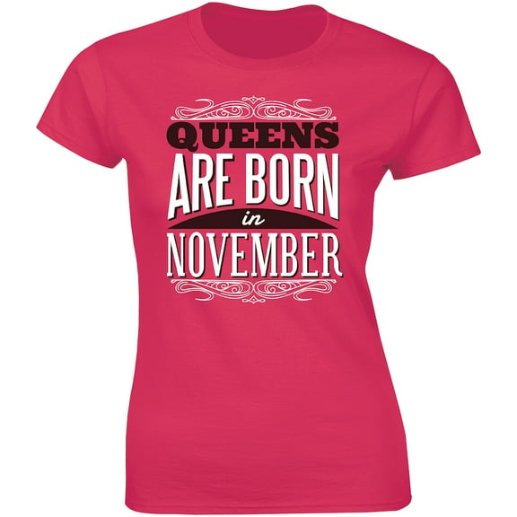 QUEENS Are Born in November Bday Party Gift Birthday Girl Women's Tee Shirt