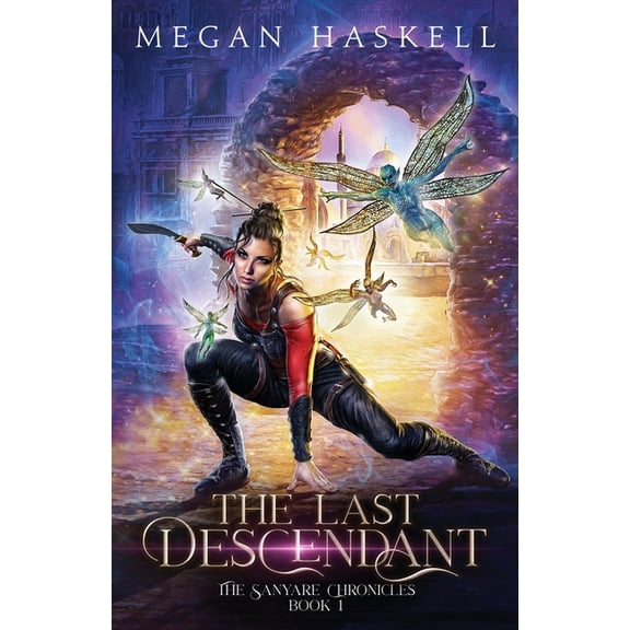 Sanyare Chronicles The Last Descendant: A Fae Portal Fantasy Adventure, Book 1, (Paperback)