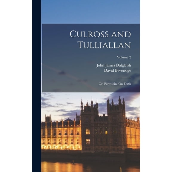 Culross and Tulliallan : Or, Perthshire On Forth; Volume 2 (Hardcover)