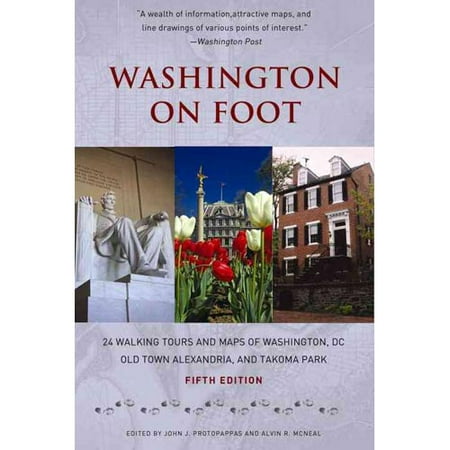 Washington On Foot: 24 Walking Tours and Maps of Washington, DC, Old Town Alexandria, and Takoma Park