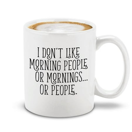 

Shop4Ever® I Don t Like Mornings or People or Morning People Ceramic Coffee Mug Cup Funny Sarcastic Coworker Gift (White 11 oz.)