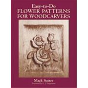 Easy-To-Do Flower Patterns for Woodcarvers [Paperback - Used]