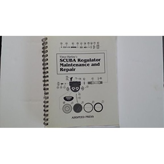 Pre-Owned Scuba Regulator Maintenance and Repair: A Complete All-Makes Guide to Scuba Regulator Servicing, Troubleshooting, Repair and Tuning, 9780967887302, 0967887305, Paperback,