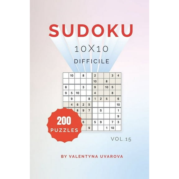 Sudoku Sudoku: 200 Difficile Puzzles 10x10 vol. 15, Book 15, (Paperback)
