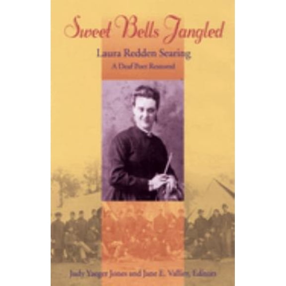Pre-Owned Gallaudet Classics in Deaf Studies: Sweet Bells Jangled : Laura Redden Searing, A Deaf Poet Restored (Series #4) (Paperback)