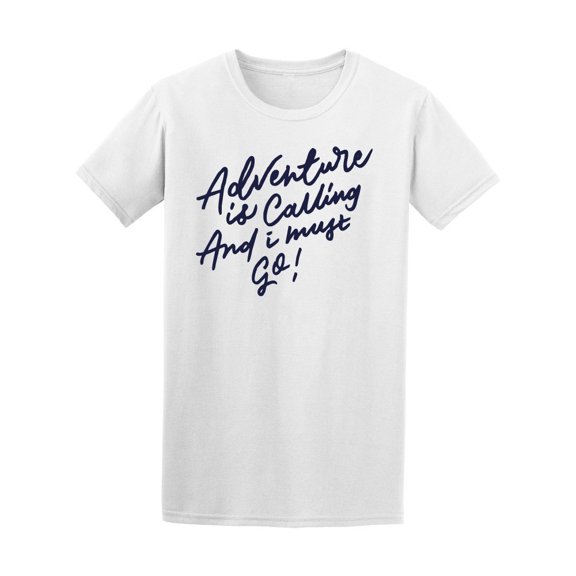 Adventure Is Calling I Must Go Tee Men's -Image by Shutterstock