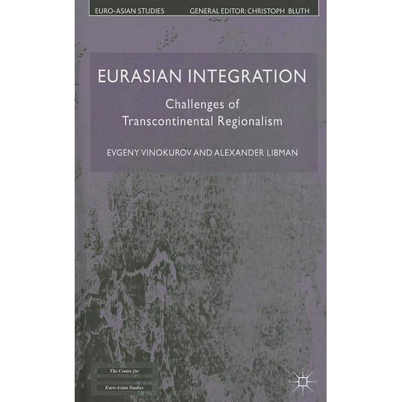 Euro-Asian Studies Eurasian Integration: Challenges of Transcontinental Regionalism, (Hardcover)