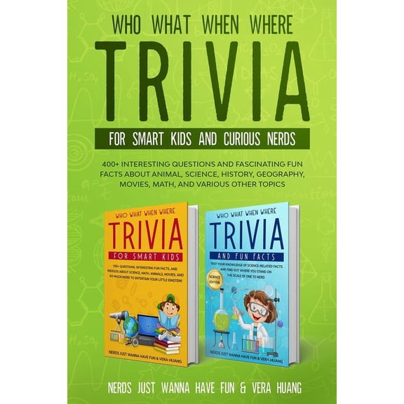 Who What When Where Trivia for Smart Kids and Curious Nerds: 400  Interesting Questions and Fascinating Fun Facts About , (Paperback)
