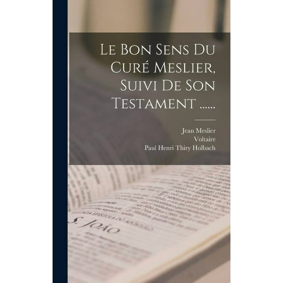 Le Bon Sens Du Curé Meslier, Suivi De Son Testament ......, (Hardcover)