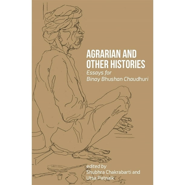 Agrarian and Other Histories: Essays for Binay Bhushan Chaudhuri - Google Books agrarian and other histories essays for binay bhushan chaudhuri