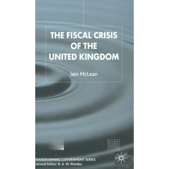 Transforming Government The Fiscal Crisis of the United Kingdom, (Hardcover)