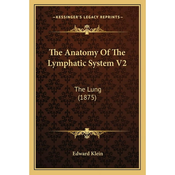 The Anatomy Of The Lymphatic System V2 : The Lung (1875) (Paperback)
