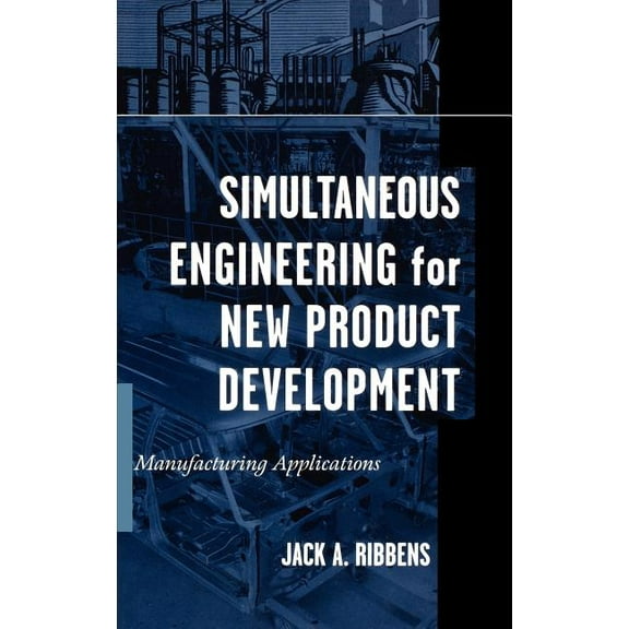 Simultaneous Engineering for New Product Development: Manufacturing Applications, (Hardcover)