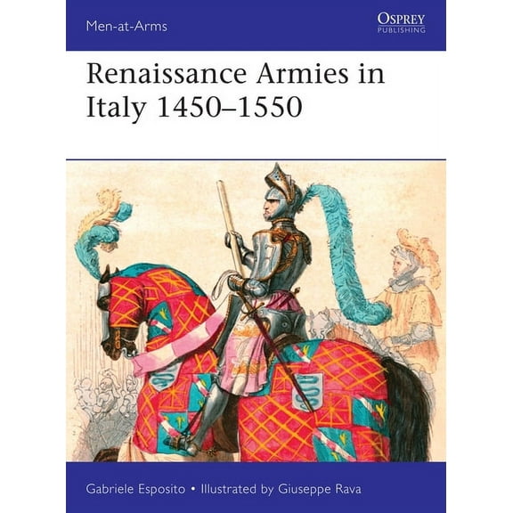 Men-at-Arms: Renaissance Armies in Italy 1450–1550 (Series #536) (Paperback)