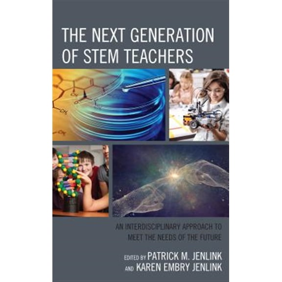 Pre-Owned The Next Generation of STEM Teachers : An Interdisciplinary Approach to Meet the Needs of the Future (Paperback)