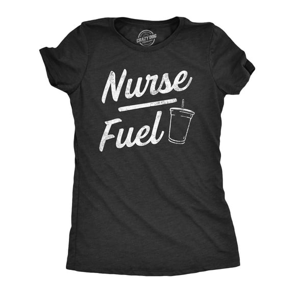 Womens Nurse Fuel T Shirt Funny Nursing Caffeine Lovers Joke Tee for Ladies Womens Graphic Tees