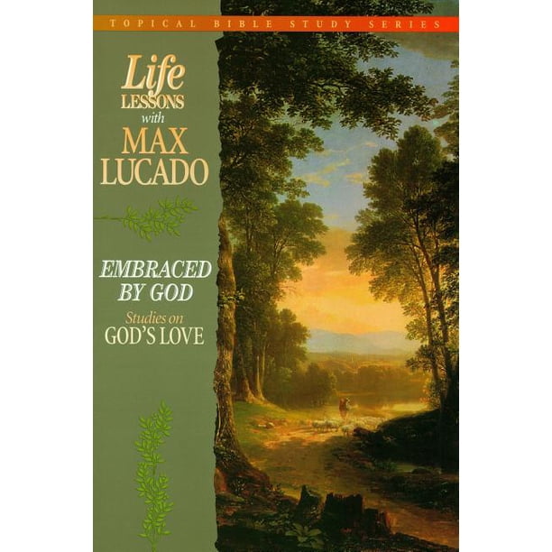 topical-bible-study-life-lessons-with-max-lucado-embraced-by-god
