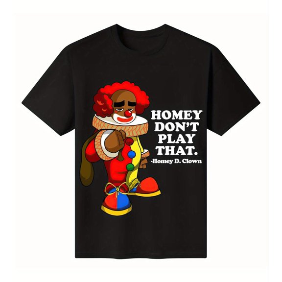 Funny Graphic Tee,Tops Has"HOMEY DON'T PLAY THAT.-Homey D.Clown"Text,Casual Round Neck Regular Fit Tee, Size(S-5XL)