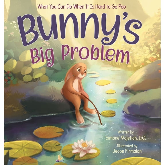Mindful, Happy, Healthy Kids: Bunny's Big Problem: What You Can Do When It Is Hard to Go Poo (Hardcover)