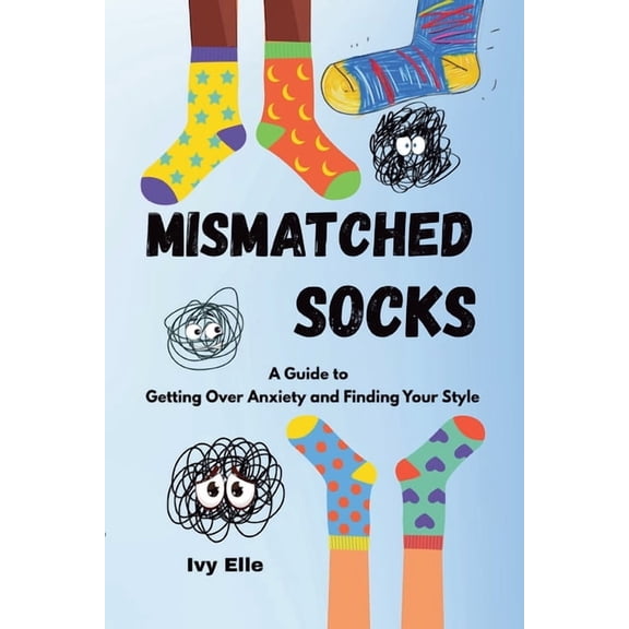 Mismatched Socks: Getting Over Anxiety, Embracing Your Weird, and Finding Your Own Style, (Paperback)