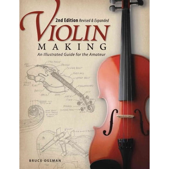 Violin Making, Second Edition Revised and Expanded Bruce Ossman (Paperback)