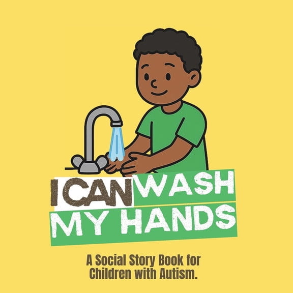 Autism I Can Books I Can Wash My Hands: Social Story Book for Children with Autism - Boy, (Paperback)