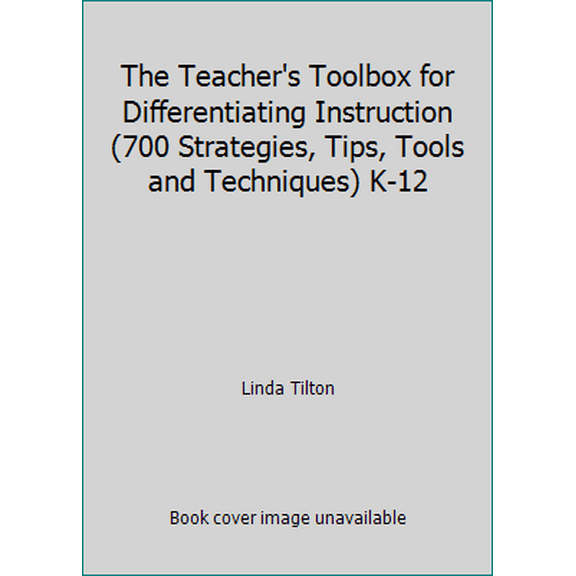 Pre-Owned The Teacher's Toolbox for Differentiating Instruction (700 Strategies, Tips, Tools and Techniques) K-12 (Paperback) 0965352978 9780965352970