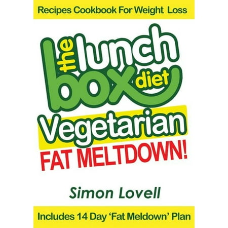 The Lunch Box Diet: Vegetarian Fat Meltdown – Recipes Cookbook For Weight Loss -