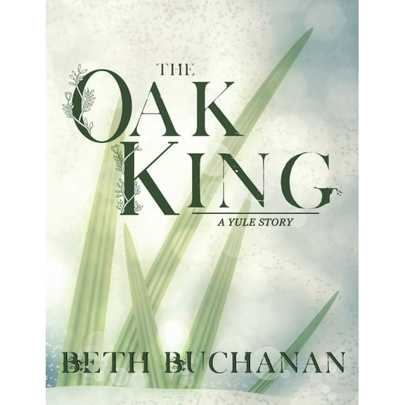 The Oak King: A Yule Story, (Paperback)