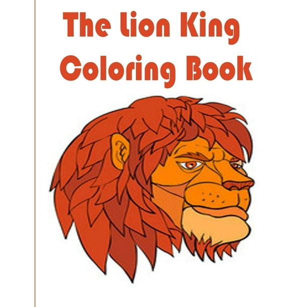 Download The Lion King Coloring Book The Lion King Coloring Book Coloring Book With Fun Easy And Relaxing Coloring Pages 100 Page Paperback Walmart Com Walmart Com