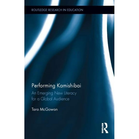 Routledge Research in Education: Performing Kamishibai: An Emerging New Literacy for a Global Audience (Hardcover)