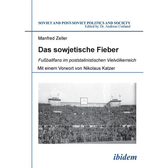 Das sowjetische Fieber. Fußballfans im poststalinistischen Vielvölkerreich (Paperback)