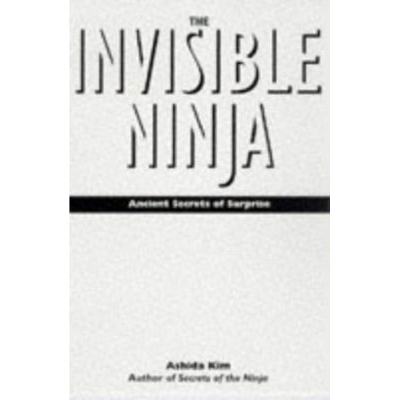 Pre-Owned The Invisible Ninja: Ancient Secrets of Surprise (Paperback) 0806518731 9780806518732