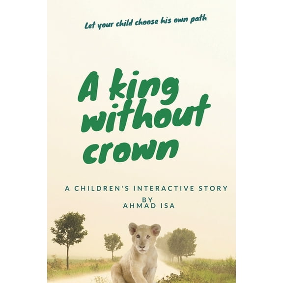 A King without Crown (A children's interactive story): Interactive story, Touch and read, Let your child choose her own , (Paperback)