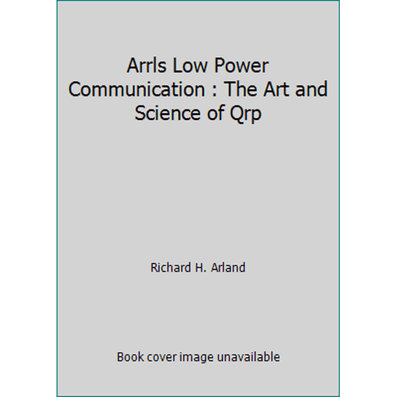 Pre-Owned Arrls Low Power Communication : The Art and Science of Qrp (Paperback) 0872597334 9780872597334