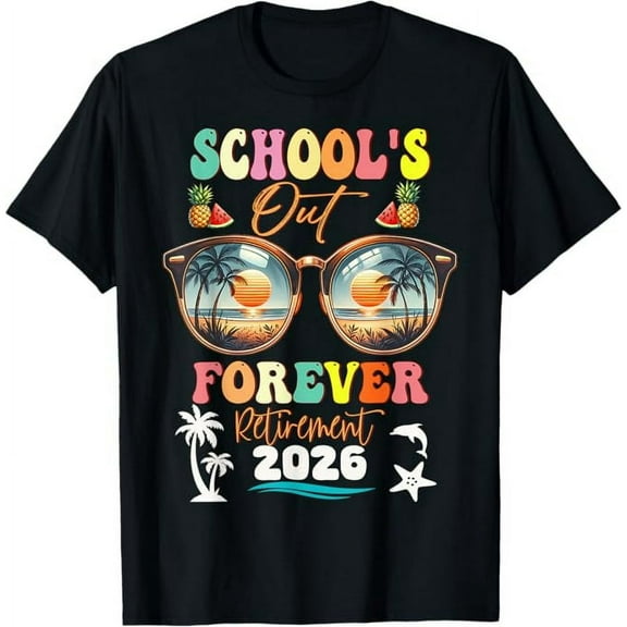 School's Out Forever Gifts Retired Teacher Retirement 2026 T-Shirt