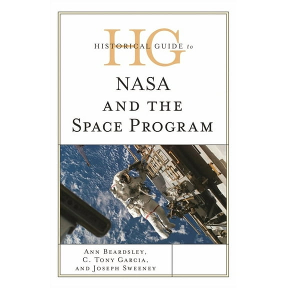 Historical Guide to NASA and the Space Program, (Hardcover)