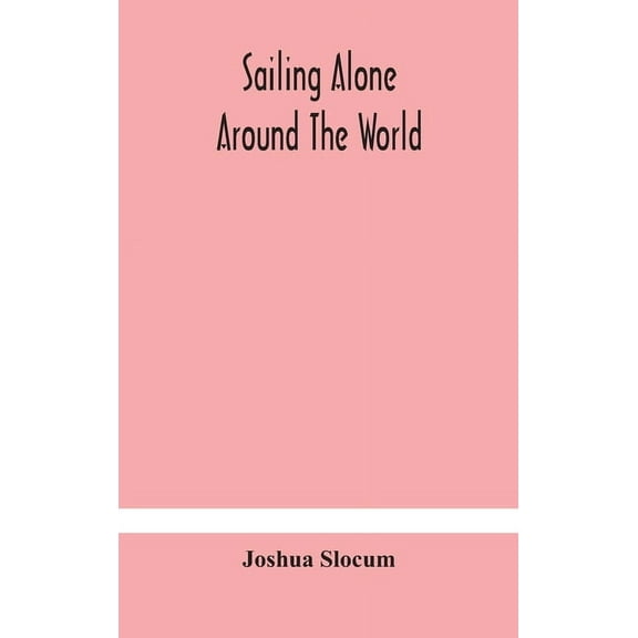 Sailing Alone Around The World, (Hardcover)