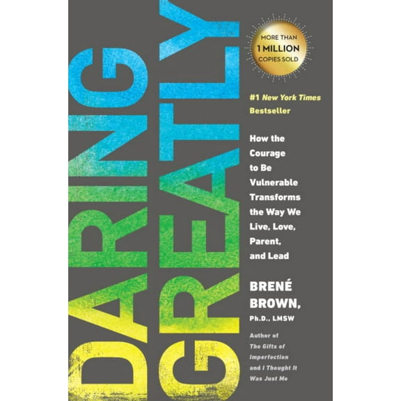 Brené Brown: Daring Greatly: How the Courage to Be Vulnerable Transforms the Way We Live, Love, Parent, and Lead (Paperback)