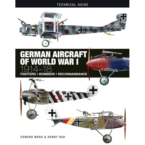 Technical Guides German Aircraft of World War I: 1914-1918, (Hardcover)