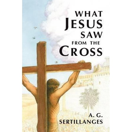 Pre-Owned What Jesus Saw from the Cross (Hardcover) 0918477255 9780918477255