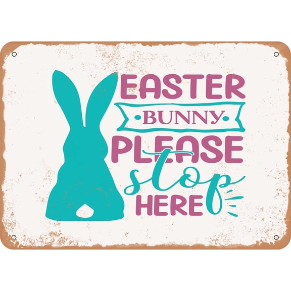 7 x 10 METAL SIGN - Easter Bunny Please Stop Here - Vintage Rusty Look