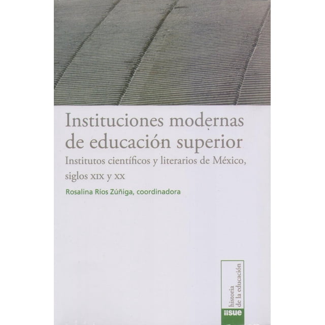 Instituciones modernas de educación superior Bonilla Artigas Editores 9786078450053