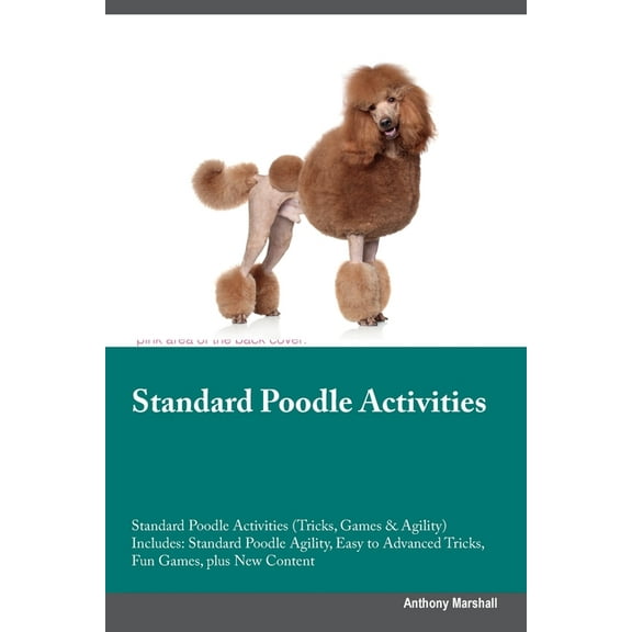 Standard Poodle Activities Standard Poodle Activities (Tricks, Games & Agility) Includes: Standard Poodle Agility, E, (Paperback)
