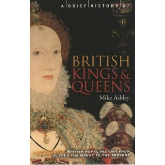 Brief Histories: A Brief History of British Kings & Queens (Paperback)