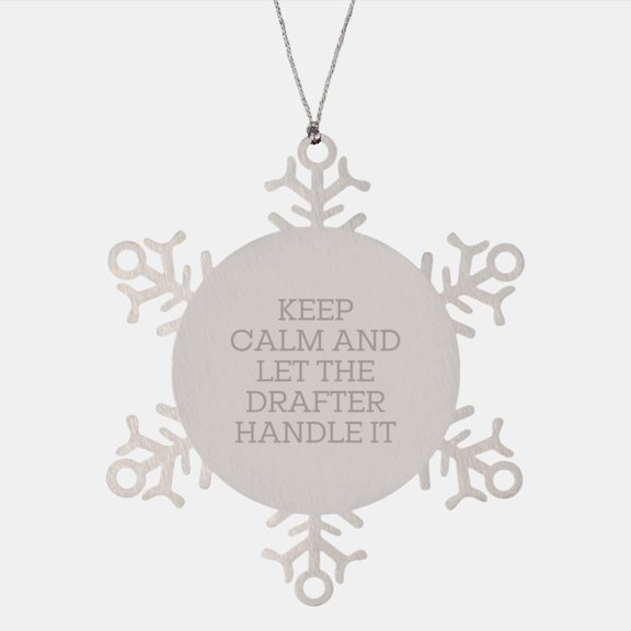 Drafter Gifts for Christmas - Keep Calm And Let The Drafter Handle It, Funny Snowflake Ornament from Friends